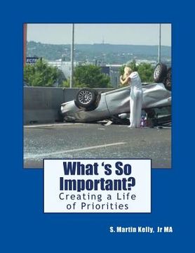 portada What is So Important?: Creating a Life of Priorities (in English)