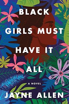 portada Black Girls Must Have it All: A Novel (Black Girls Must die Exhausted, 3) (en Inglés)