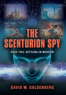 portada The Scenturion Spy: Book Two - Settling in Moscow (en Inglés)