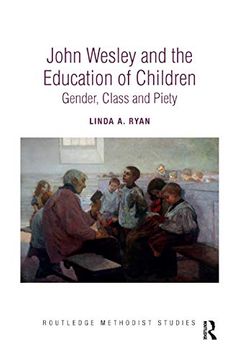 portada John Wesley and the Education of Children: Gender, Class and Piety (Routledge Methodist Studies Series) (en Inglés)