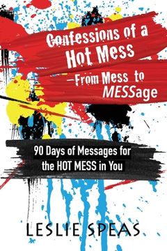 portada Confessions of a Hot Mess-From Mess to MESSage (en Inglés)