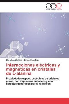 portada interacciones el ctricas y magn ticas en cristales de l-alanina (in English)