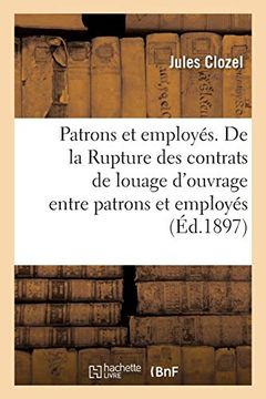 portada Patrons et Employés. De la Rupture des Contrats de Louage D'ouvrage Entre Patrons et Employés (Sciences Sociales) (en Francés)