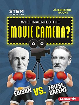 portada Who Invented the Movie Camera?: Edison vs. Friese-Greene (STEM: Smackdown)