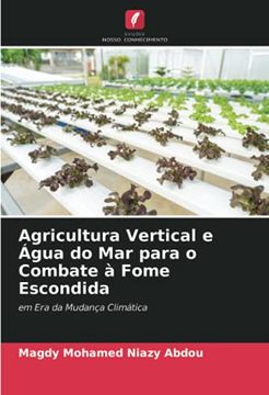 portada Agricultura Vertical e Água do mar Para o Combate à Fome Escondida: Em era da Mudança Climática (in Portuguese)