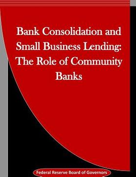 portada Bank Consolidation and Small Business Lending: The Role of Community Banks (en Inglés)