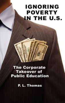 portada ignoring poverty in the u.s. the corporate takeover of public education (hc) (en Inglés)