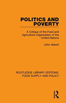 portada Politics and Poverty: A Critique of the Food and Agriculture Organization of the United Nations (Routledge Library Editions: Food Supply and Policy) (en Inglés)