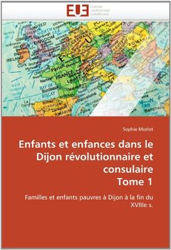 portada Enfants Et Enfances Dans Le Dijon Revolutionnaire Et Consulaire Tome 1