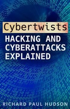 portada Cybertwists: Hacking and Cyberattacks Explained (en Inglés)
