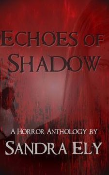 portada Echoes of Shadow: A Horror Anthology (en Inglés)