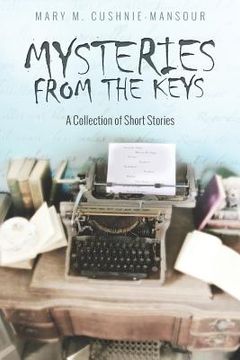 portada Mysteries from the Keys: A Collecion of Short Stories (en Inglés)