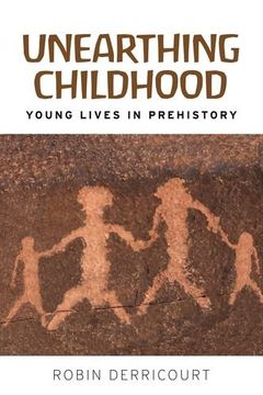 portada Unearthing Childhood: Young Lives in Prehistory (in English)