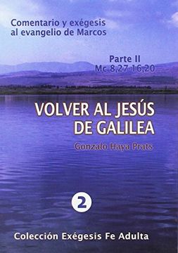 portada Volver al Jesús de Galilea(I): Comentario y Exégesis al Evangelio de Marcos (Colección Exégesis fe Adulta)