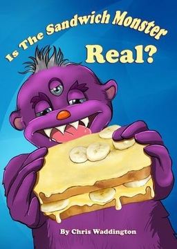 portada Is the Sandwich Monster Real? (en Inglés)
