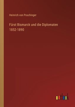 portada Fürst Bismarck und die Diplomaten 1852-1890 (en Alemán)