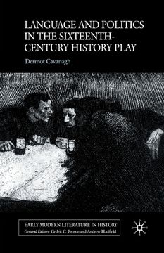 portada Language and Politics in the Sixteenth-Century History Play (en Inglés)