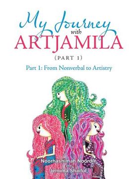 portada My Journey with Artjamila (Part 1): Part 1: from Nonverbal to Artistry (en Inglés)