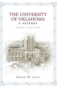 portada The University of Oklahoma: A History, Volume ii: 1917–1950 (en Inglés)