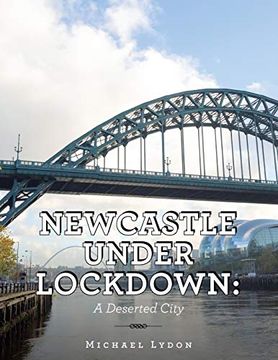 portada Newcastle Under Lockdown: A Deserted City (en Inglés)