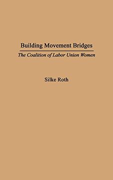 portada Building Movement Bridges: The Coalition of Labor Union Women (Contributions in Sociology (Hardcover)) (in English)