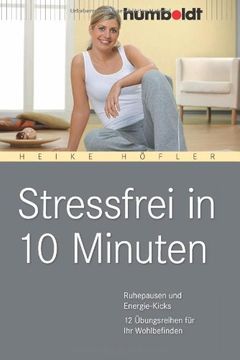 portada Stressfrei in 10 Minuten: Ruhepausen und Energie-Kicks, 12 Übungprogramme für Ihr Wohlbefinden (en Alemán)