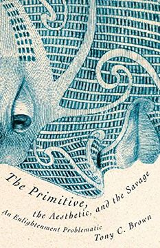 portada The Primitive, the Aesthetic, and the Savage: An Enlightenment Problematic (en Inglés)