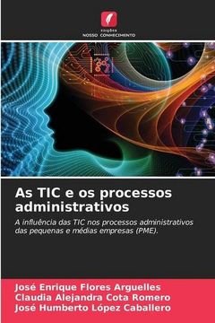 portada As tic e os Processos Administrativos: A Influência das tic nos Processos Administrativos das Pequenas e Médias Empresas (Pme). (in Portuguese)