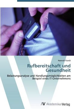 portada Rufbereitschaft und Gesundheit: Belastungsanalyse und Handlungsmöglichkeiten am Beispiel eines IT-Unternehmens (in German)