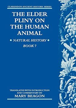 portada The Elder Pliny on the Human Animal: Natural History Book 7: Natural History Book v. 7 (Clarendon Ancient History Series) (en Inglés)