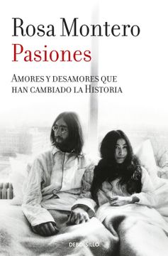 portada Pasiones: Amores y Desamores que han Cambiado la Historia (Best Seller)