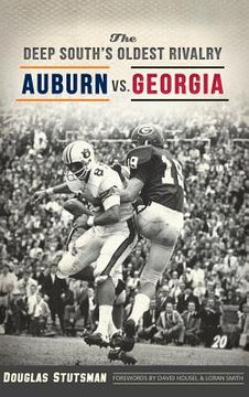 portada The Deep South's Oldest Rivalry: Auburn vs. Georgia (in English)