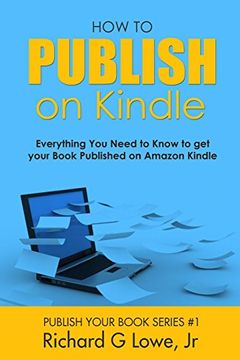 portada How to Publish on Kindle: Everything You Need to Know to get your Book Published on Amazon Kindle: Volume 1 (Publish Your Book)