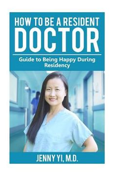 portada How to Be a Resident Doctor: Guide to Being Happy During Residency (en Inglés)