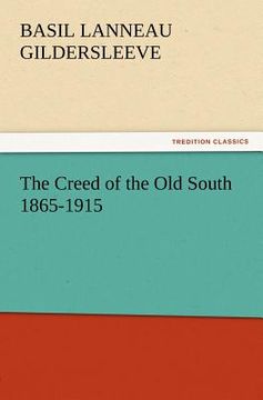 portada the creed of the old south 1865-1915 (in English)
