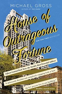 portada House of Outrageous Fortune: Fifteen Central Park West, the World'S Most Powerful Address 