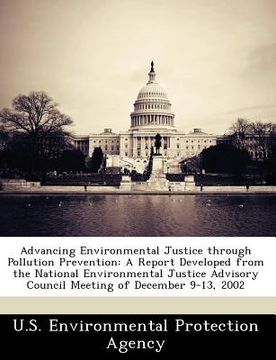 portada advancing environmental justice through pollution prevention: a report developed from the national environmental justice advisory council meeting of d (en Inglés)