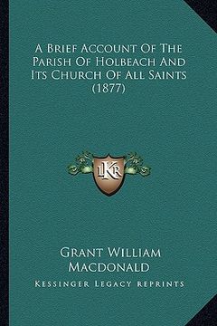 portada a brief account of the parish of holbeach and its church of all saints (1877) (in English)
