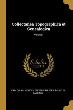 portada Collectanea Topographica et Genealogica; Volume I