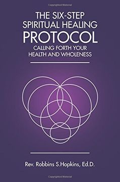 portada The Six-Step Spiritual Healing Protocol: Calling Forth Your Health and Wholeness