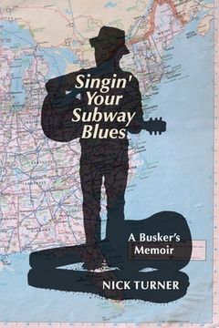 portada Singin' Your Subway Blues: A Busker's Memoir (en Inglés)