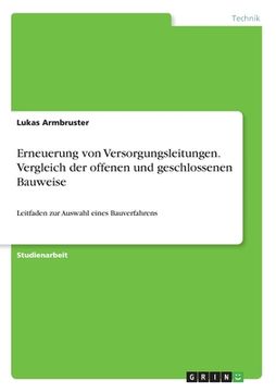 portada Erneuerung von Versorgungsleitungen. Vergleich der offenen und geschlossenen Bauweise: Leitfaden zur Auswahl eines Bauverfahrens (in German)