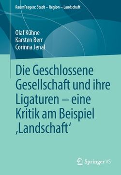 portada Die Geschlossene Gesellschaft Und Ihre Ligaturen - Eine Kritik Am Beispiel 'Landschaft' (in German)