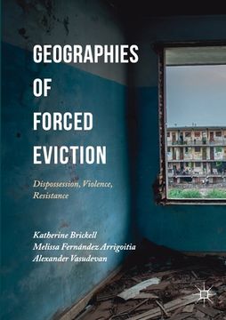portada Geographies of Forced Eviction: Dispossession, Violence, Resistance (en Inglés)