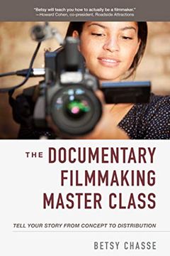 portada The Documentary Filmmaking Master Class: Tell Your Story From Concept to Distribution (en Inglés)