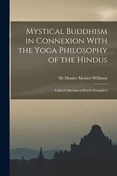 portada Mystical Buddhism in Connexion With the Yoga Philosophy of the Hindus: Talbot Collection of British Pamphlets (en Inglés)