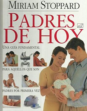 portada Padres de Hoy: Una Guia Fundamental Para Aquellos que son Padres por Primera vez