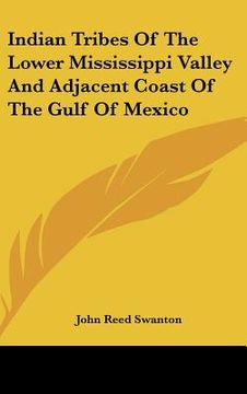 portada indian tribes of the lower mississippi valley and adjacent coast of the gulf of mexico (en Inglés)