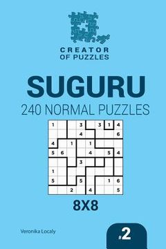 portada Creator of Puzzles - Suguru 240 Normal Puzzles 8x8 (Volume 2) (en Inglés)
