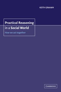 portada Practical Reasoning in a Social World: How we act Together (en Inglés)